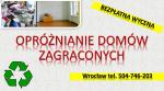 Opróżnienie mieszkania, domu, po zbieraczu, cena tel. 504-746-203. Cennik usługi.