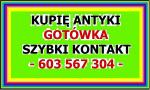 KUPUJĘ różne ANTYKI - SKUP ANTYKÓW - LIKWIDACJA - MIESZKANIA, DOMU, WILLI - ZADZWOŃ -  ---> 603