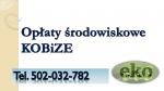 Obliczanie opłat środowiskowych, tel. 502-032-782.Raport do Kobize, za korzystanie ze środowiska,