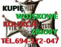 KUPIĘ WOJSKOWE STARE KOLEKCJE,ZBIORY TELEFON 694-972-047