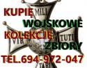 KUPIĘ WOJSKOWE STARE KOLEKCJE,ZBIORY,MILITARIA TELEFON 694972047