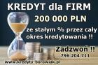 KREDYTY DLA FIRM ZE STAŁYM OPROCENTOWANIEM ! 200 TYS. DLA TWOJEJ FIRMY.