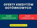 Oferty kredytów gotówkowych banków z twojej okolicy